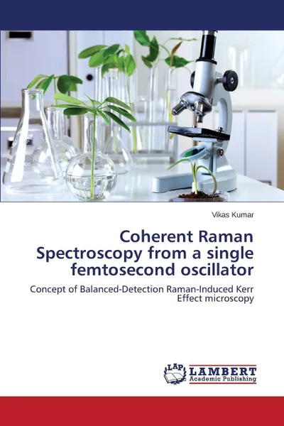 Обложка книги Coherent Raman Spectroscopy from a Single Femtosecond Oscillator, Kumar Vikas