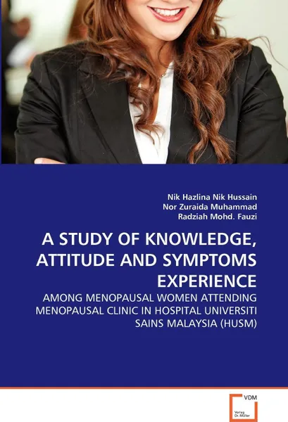 Обложка книги A STUDY OF KNOWLEDGE, ATTITUDE AND SYMPTOMS EXPERIENCE, Nik Hazlina Nik Hussain, Nor Zuraida Muhammad, Radziah Mohd. Fauzi