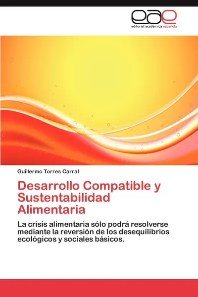 Обложка книги Desarrollo Compatible y Sustentabilidad Alimentaria, Torres Carral Guillermo