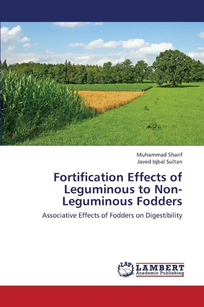 Обложка книги Fortification Effects of Leguminous to Non-Leguminous Fodders, Sharif Muhammad, Sultan Javed Iqbal