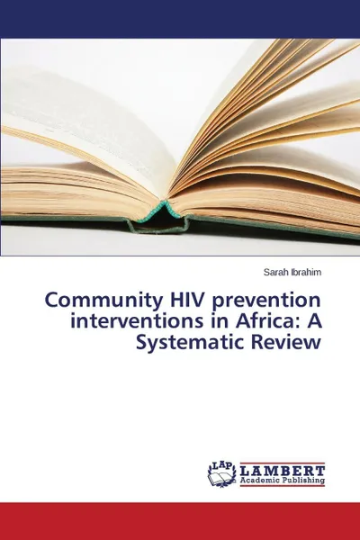 Обложка книги Community HIV prevention interventions in Africa. A Systematic Review, Ibrahim Sarah