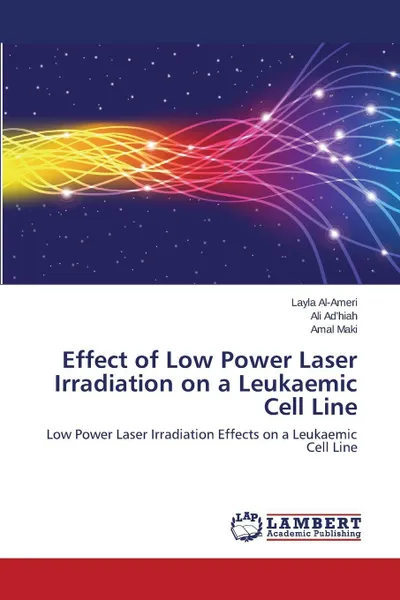 Обложка книги Effect of Low Power Laser Irradiation on a Leukaemic Cell Line, Al-Ameri Layla, Ad'hiah Ali, Maki Amal