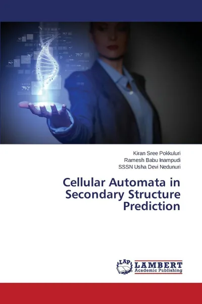 Обложка книги Cellular Automata in Secondary Structure Prediction, Pokkuluri Kiran Sree, Inampudi Ramesh Babu, Nedunuri Sssn Usha Devi