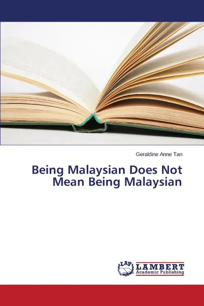 Обложка книги Being Malaysian Does Not Mean Being Malaysian, Tan Geraldine Anne