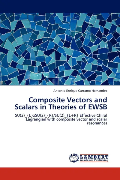 Обложка книги Composite Vectors and Scalars in Theories of Ewsb, Antonio Enrique Carcamo Hernandez