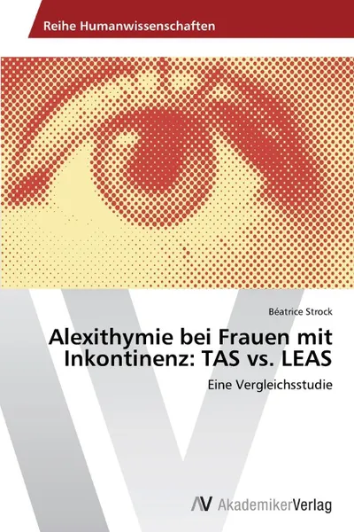 Обложка книги Alexithymie bei Frauen mit Inkontinenz. TAS vs. LEAS, Strock Béatrice