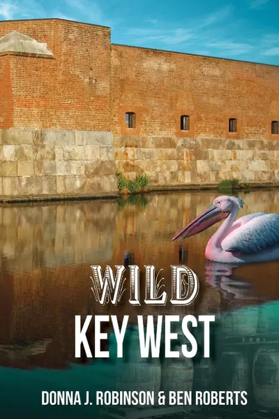 Обложка книги Wild Key West, Donna J. Robinson, Ben Roberts