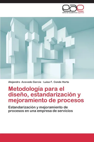 Обложка книги Metodologia Para El Diseno, Estandarizacion y Mejoramiento de Procesos, Acevedo Garcia Alejandro, Conde Horta Luisa F.