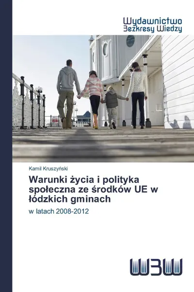 Обложка книги Warunki zycia i polityka spoleczna ze srodkow UE w lodzkich gminach, Kruszyński Kamil