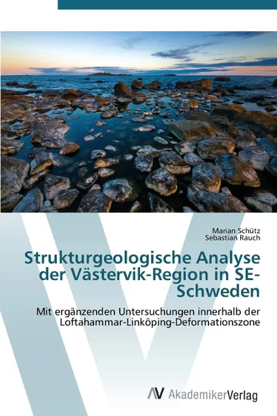 Обложка книги Strukturgeologische Analyse Der Vastervik-Region in Se-Schweden, Schutz Marian, Rauch Sebastian