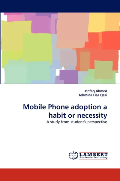 Обложка книги Mobile Phone Adoption a Habit or Necessity, Ishfaq Ahmed, Tehmina Fiaz Qazi