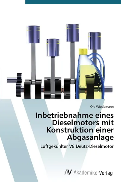 Обложка книги Inbetriebnahme eines Dieselmotors mit Konstruktion einer Abgasanlage, Wiedemann Ole