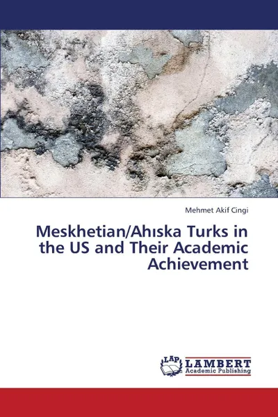 Обложка книги Meskhetian/Ah Ska Turks in the Us and Their Academic Achievement, Cingi Mehmet Akif