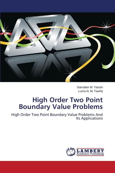 Обложка книги High Order Two Point Boundary Value Problems, Yasein Samaher M., Tawfiq Luma N. M.