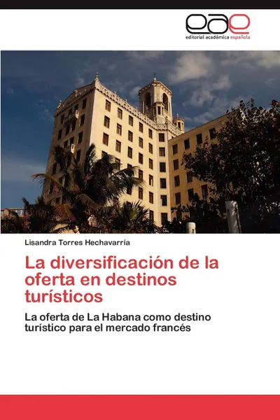 Обложка книги La diversificacion de la oferta en destinos turisticos, Torres Hechavarría Lisandra