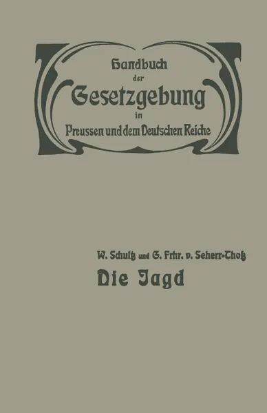 Обложка книги Die Jagd. Jagdrecht Jagdpolizei Wildschaden Jagdschuss, W. Schultz, G. Seherr-Thoss