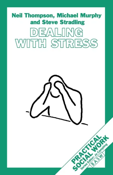 Обложка книги Dealing with Stress, Michael Murphy, Steve Stradling, Neil Thompson
