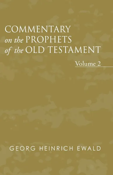 Обложка книги Commentary on the Prophets of the Old Testament, Volume 2, Georg Heinrich Ewald, J. Frederick Smith