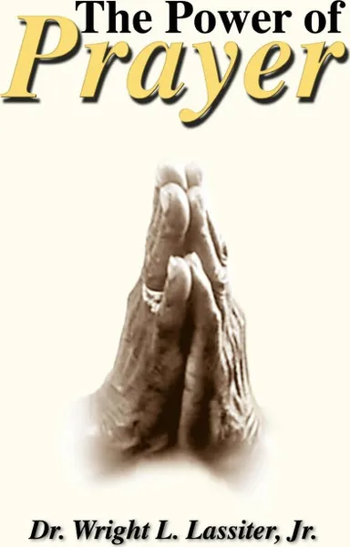 Обложка книги The Power of Prayer, Wright L. Jr. Lassiter