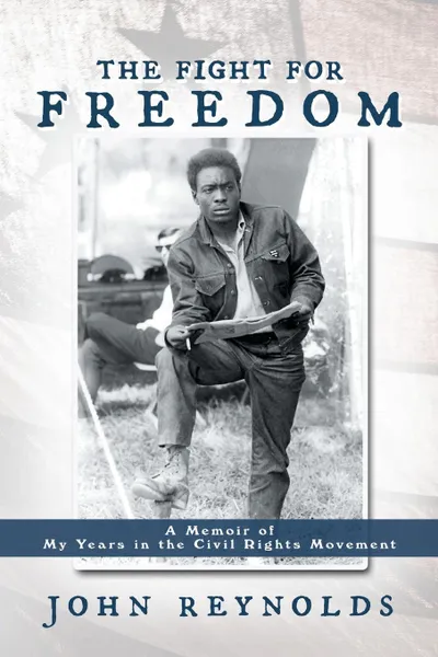 Обложка книги The Fight for Freedom. A Memoir of My Years in the Civil Rights Movement, John Reynolds