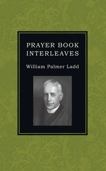 Обложка книги Prayer Book Interleaves, William Palmer Ladd