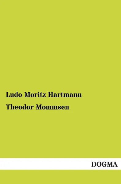 Обложка книги Theodor Mommsen, Ludo Moritz Hartmann