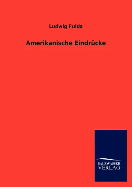 Обложка книги Amerikanische Eindrucke, Ludwig Fulda