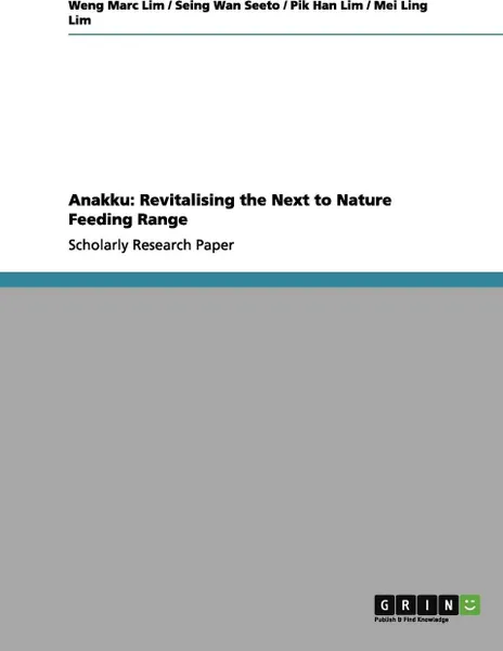 Обложка книги Anakku. Revitalising the Next to Nature Feeding Range, Weng Marc Lim, Seing Wan Seeto, Pik Han Lim