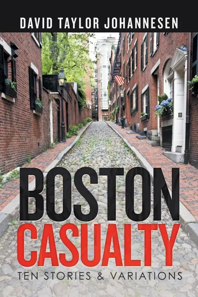 Обложка книги Boston Casualty. Ten Stories & Variations, David Taylor Johannesen