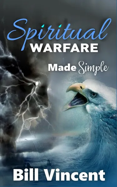 Обложка книги Spiritual Warfare Made Simple, Bill Vincent