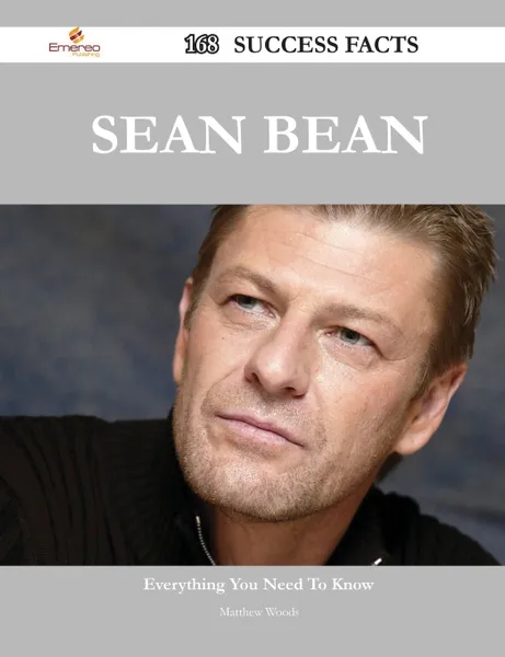 Обложка книги Sean Bean 168 Success Facts - Everything You Need to Know about Sean Bean, Matthew Woods