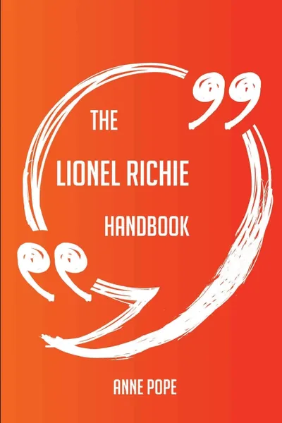 Обложка книги The Lionel Richie Handbook - Everything You Need To Know About Lionel Richie, Anne Pope