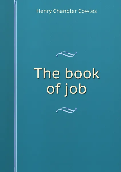 Обложка книги The book of job, Henry Chandler Cowles