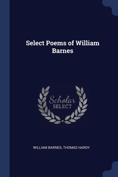 Обложка книги Select Poems of William Barnes, William Barnes, Thomas Hardy