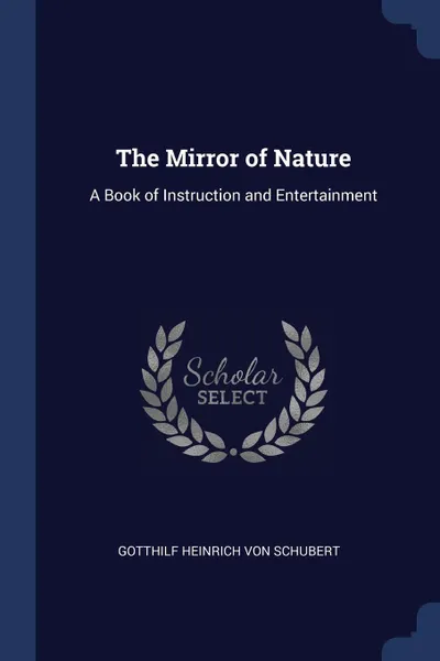 Обложка книги The Mirror of Nature. A Book of Instruction and Entertainment, Gotthilf Heinrich Von Schubert