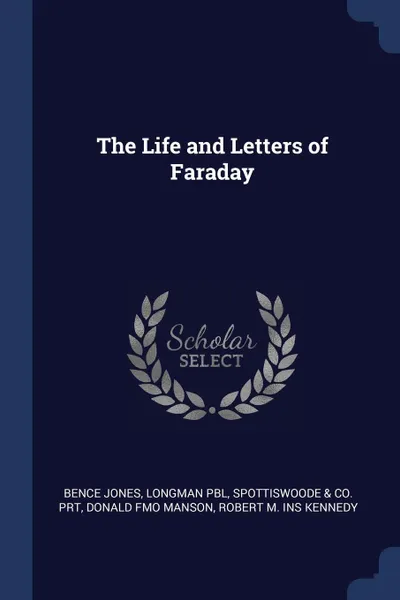 Обложка книги The Life and Letters of Faraday, Bence Jones, Longman pbl, Spottiswoode & Co. prt