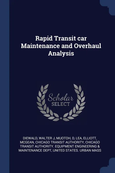 Обложка книги Rapid Transit car Maintenance and Overhaul Analysis, Walter J Diewald, D Muotoh, Elliott Lea