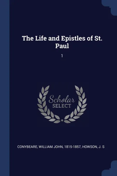 Обложка книги The Life and Epistles of St. Paul. 1, William John Conybeare, J S Howson