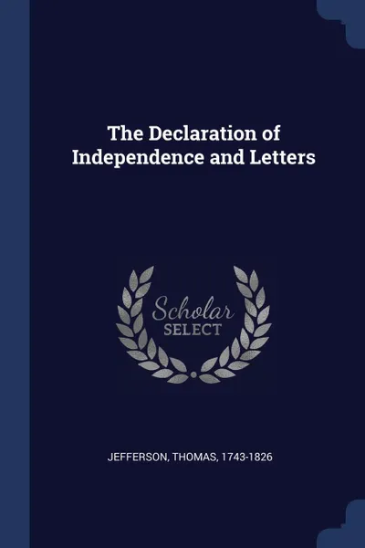 Обложка книги The Declaration of Independence and Letters, Jefferson Thomas 1743-1826