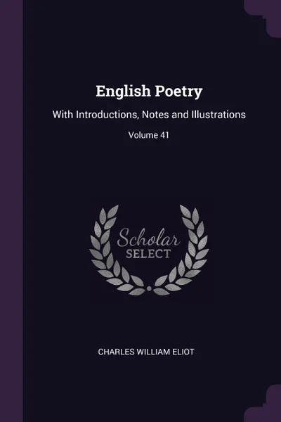 Обложка книги English Poetry. With Introductions, Notes and Illustrations; Volume 41, Charles William Eliot