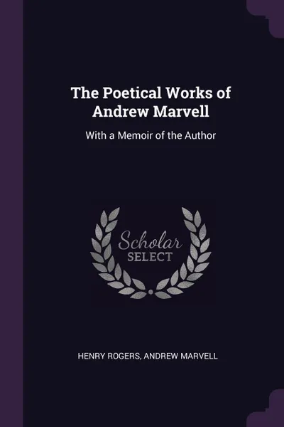 Обложка книги The Poetical Works of Andrew Marvell. With a Memoir of the Author, Henry Rogers, Andrew Marvell