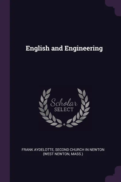 Обложка книги English and Engineering, Frank Aydelotte, Second Church In Newton