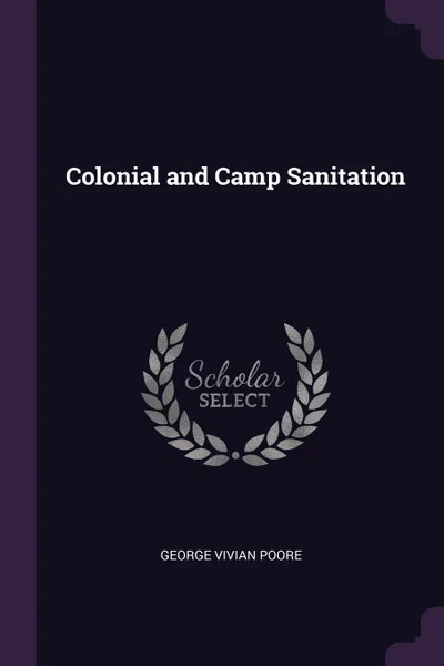 Обложка книги Colonial and Camp Sanitation, George Vivian Poore