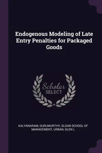 Обложка книги Endogenous Modeling of Late Entry Penalties for Packaged Goods, Gurumurthy Kalyanaram, Glen L Urban