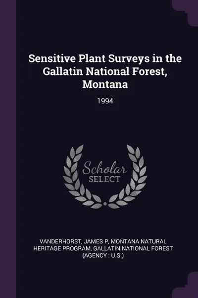 Обложка книги Sensitive Plant Surveys in the Gallatin National Forest, Montana. 1994, James P Vanderhorst, Montana Natural Heritage Program