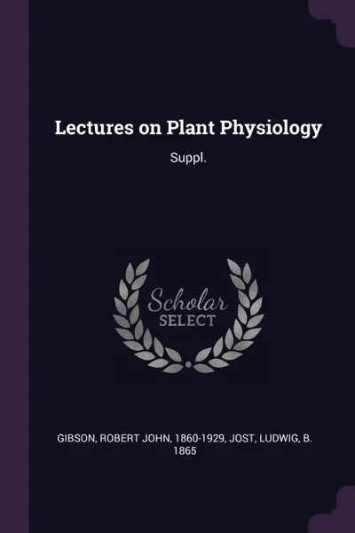 Обложка книги Lectures on Plant Physiology. Suppl., Robert John Gibson, Ludwig Jost