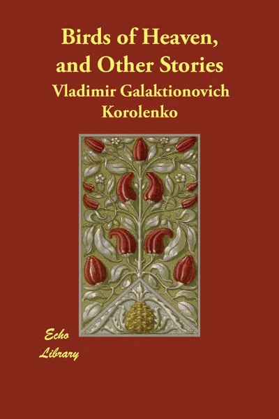 Обложка книги Birds of Heaven, and Other Stories, Vladimir Galaktionovich Korolenko, Clarence Augustus Manning