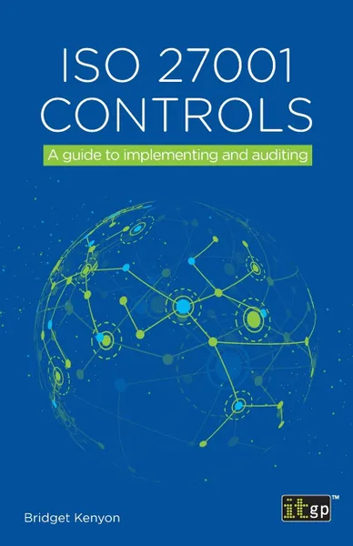 Обложка книги ISO 27001 Controls. A guide to implementing and auditing, Bridget Kenyon