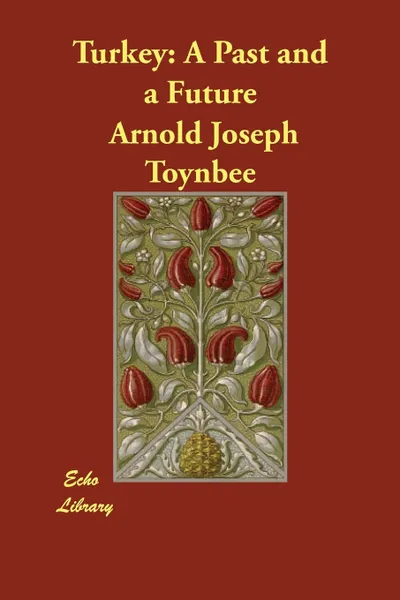 Обложка книги Turkey. A Past and a Future, Arnold Joseph Toynbee