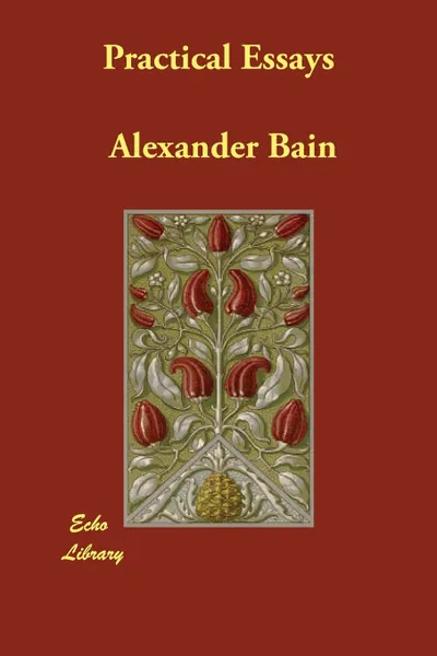 Обложка книги Practical Essays, Alexander Bain